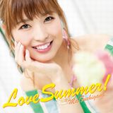 渕上舞の3rdシングル「Love Summer！」MV公開。特典CDに2ndライブ音源